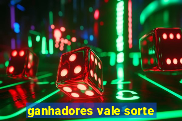 ganhadores vale sorte